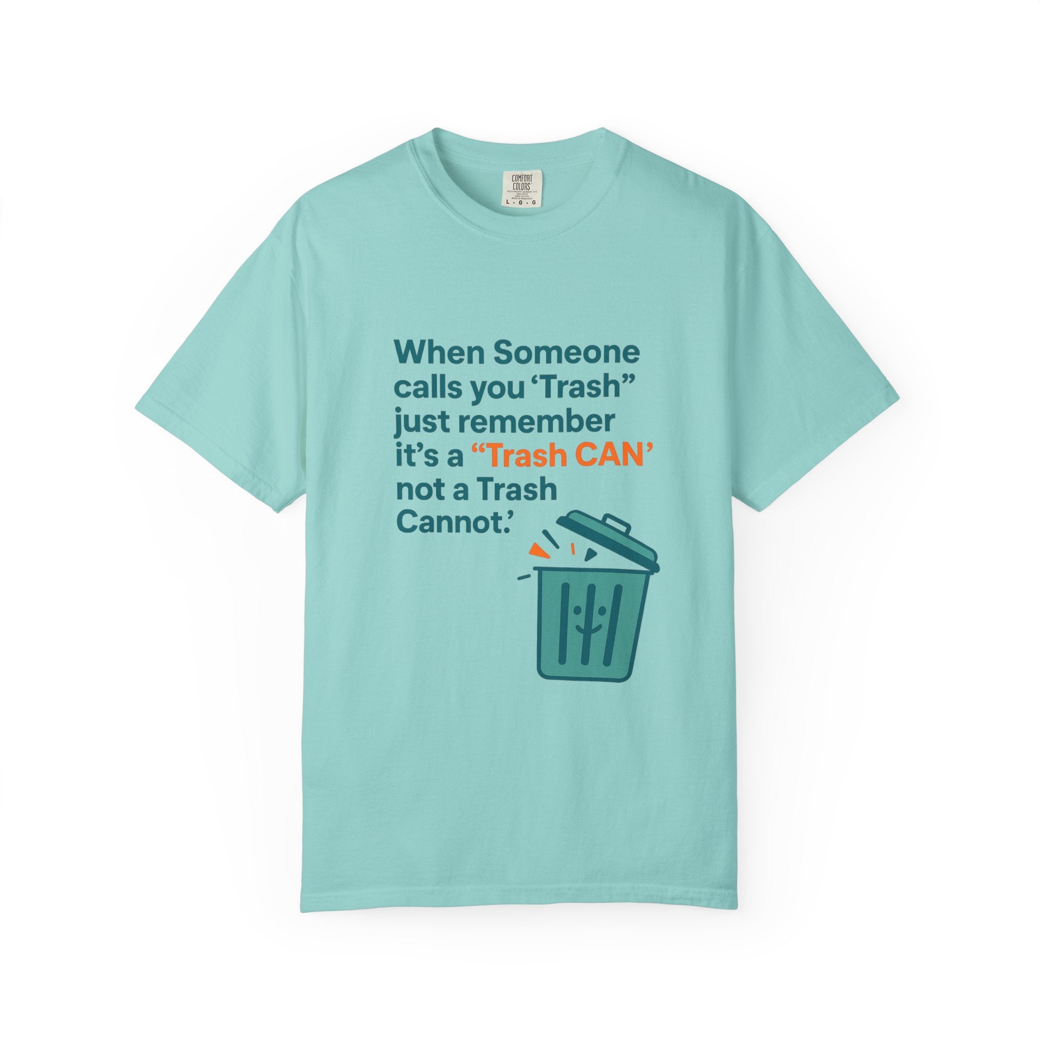 It’s a Trash Can not a trash cannot Unisex Garment-Dyed T-shirt