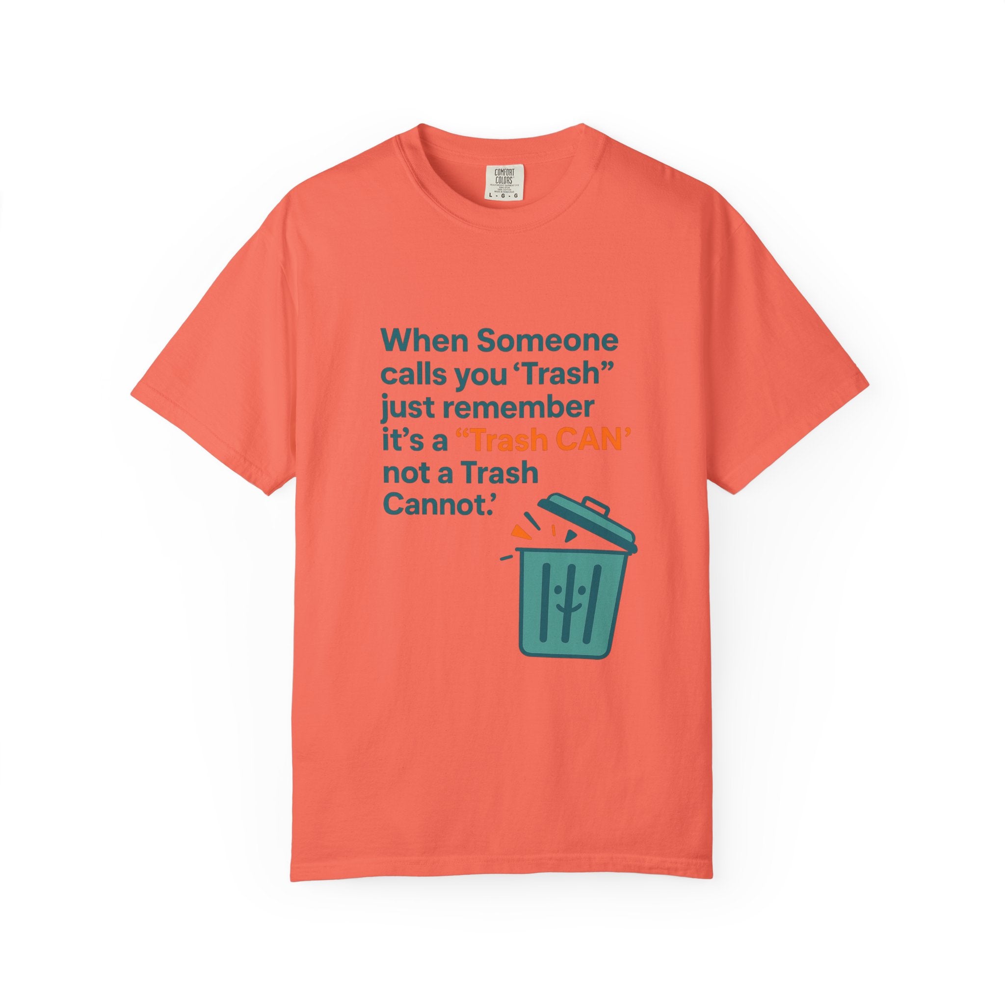 It’s a Trash Can not a trash cannot Unisex Garment-Dyed T-shirt
