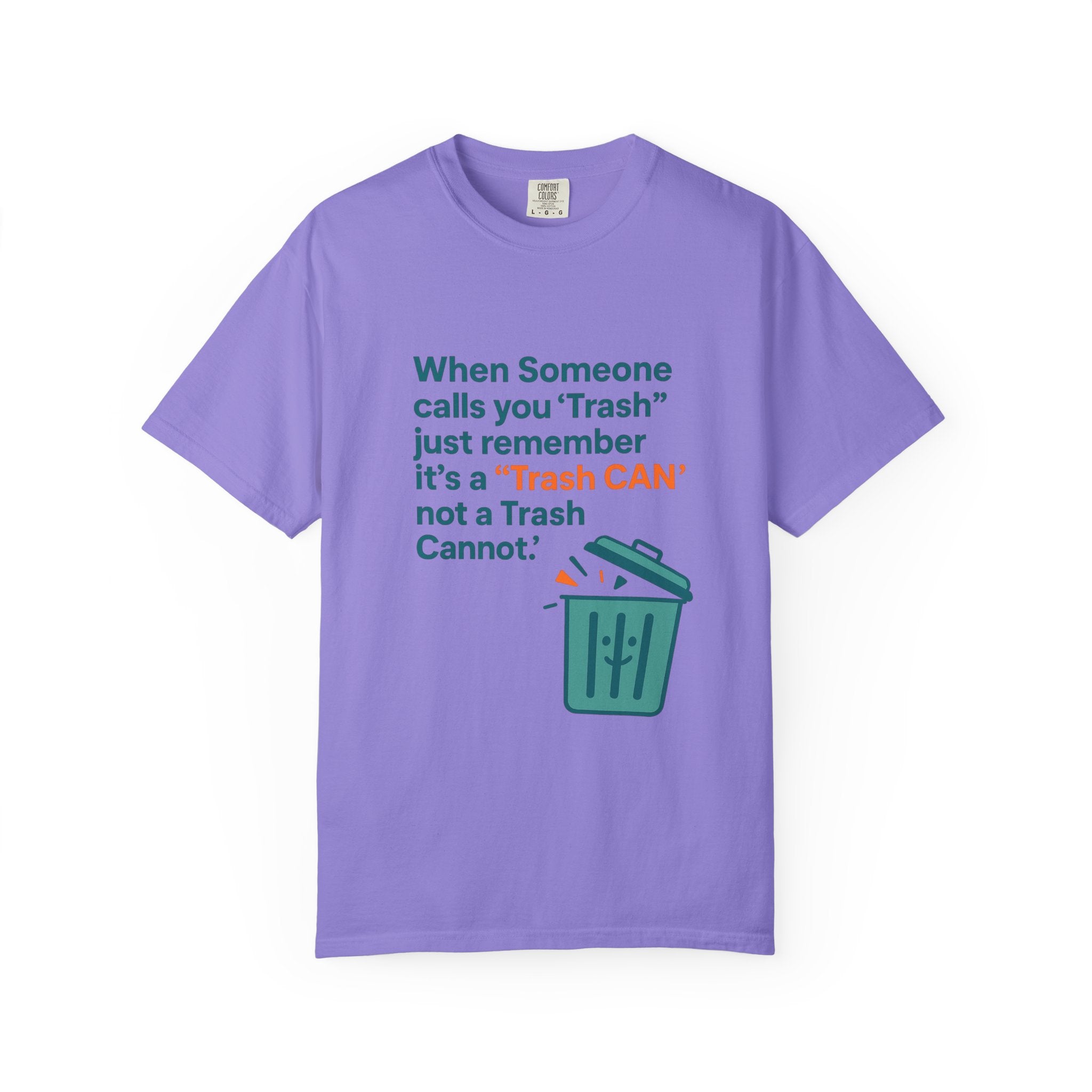 It’s a Trash Can not a trash cannot Unisex Garment-Dyed T-shirt