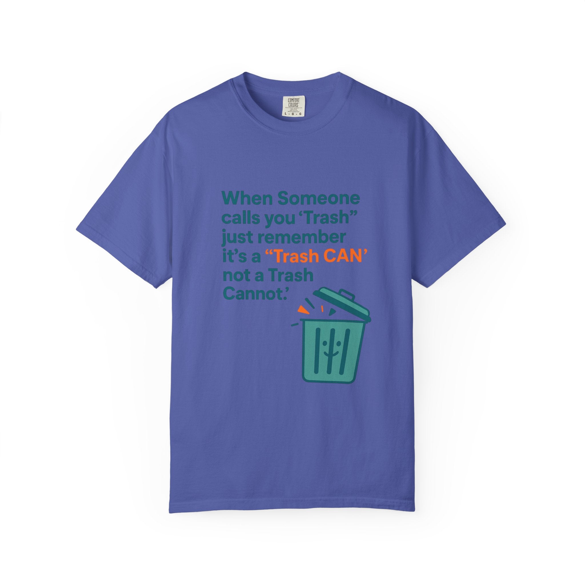 It’s a Trash Can not a trash cannot Unisex Garment-Dyed T-shirt