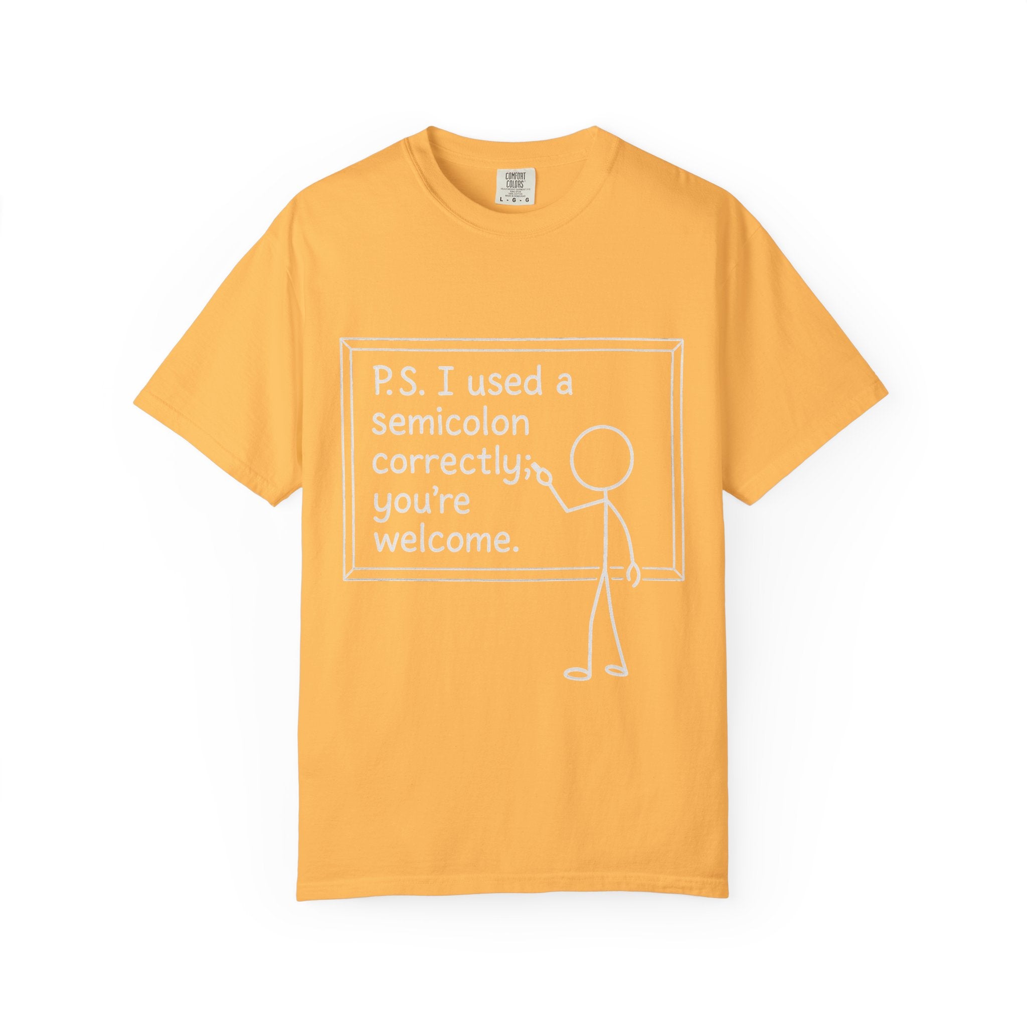 I use a Semicolon correctly Unisex Garment-Dyed T-shirt
