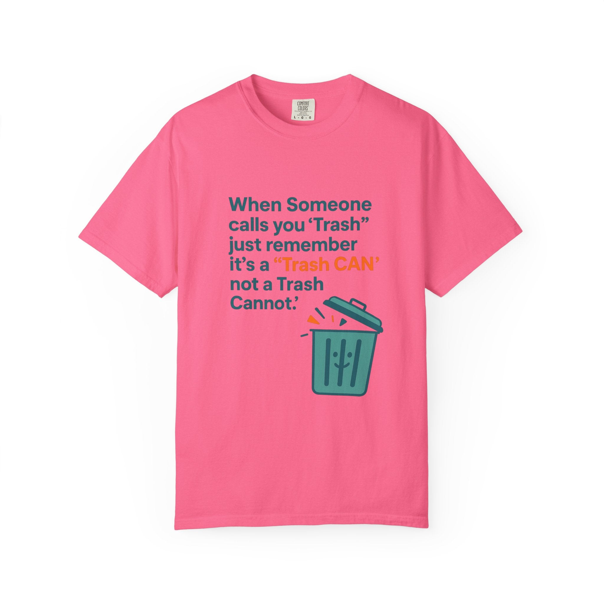 It’s a Trash Can not a trash cannot Unisex Garment-Dyed T-shirt