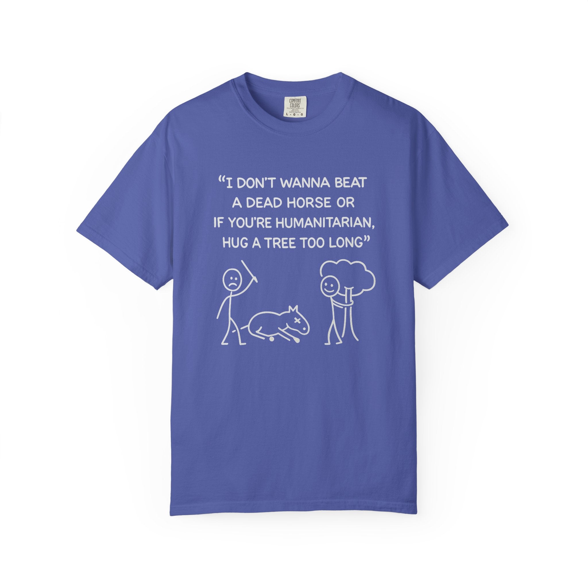Beat a Dead Horse Hug a Tree Unisex Garment-Dyed T-shirt