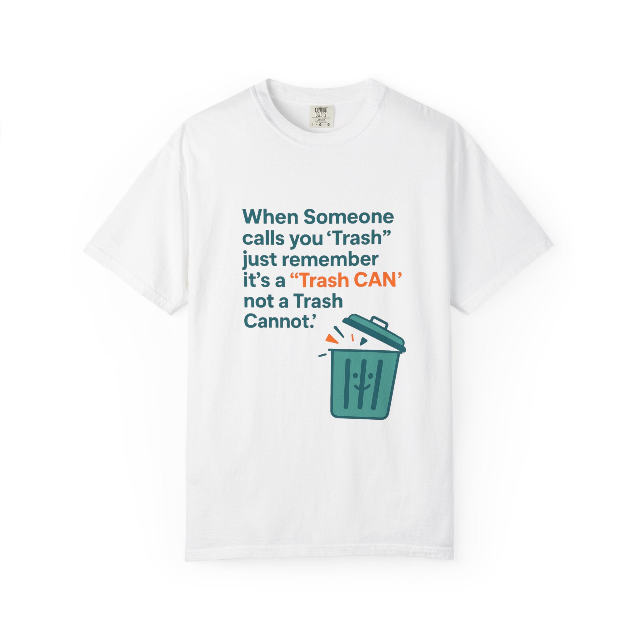 It’s a Trash Can not a trash cannot Unisex Garment-Dyed T-shirt