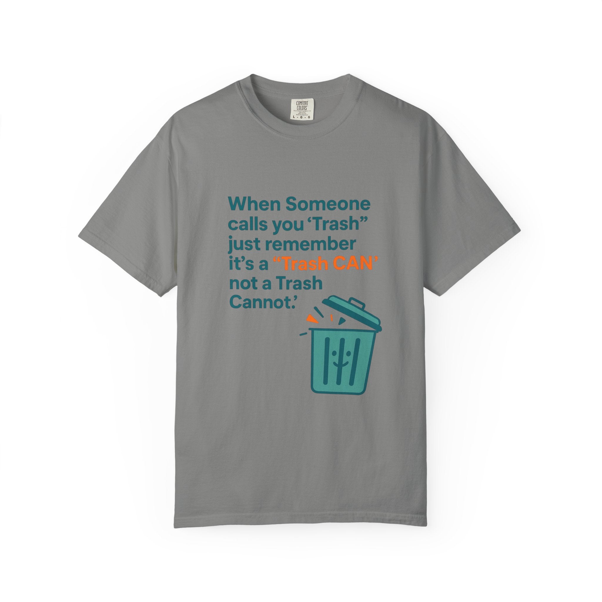 It’s a Trash Can not a trash cannot Unisex Garment-Dyed T-shirt