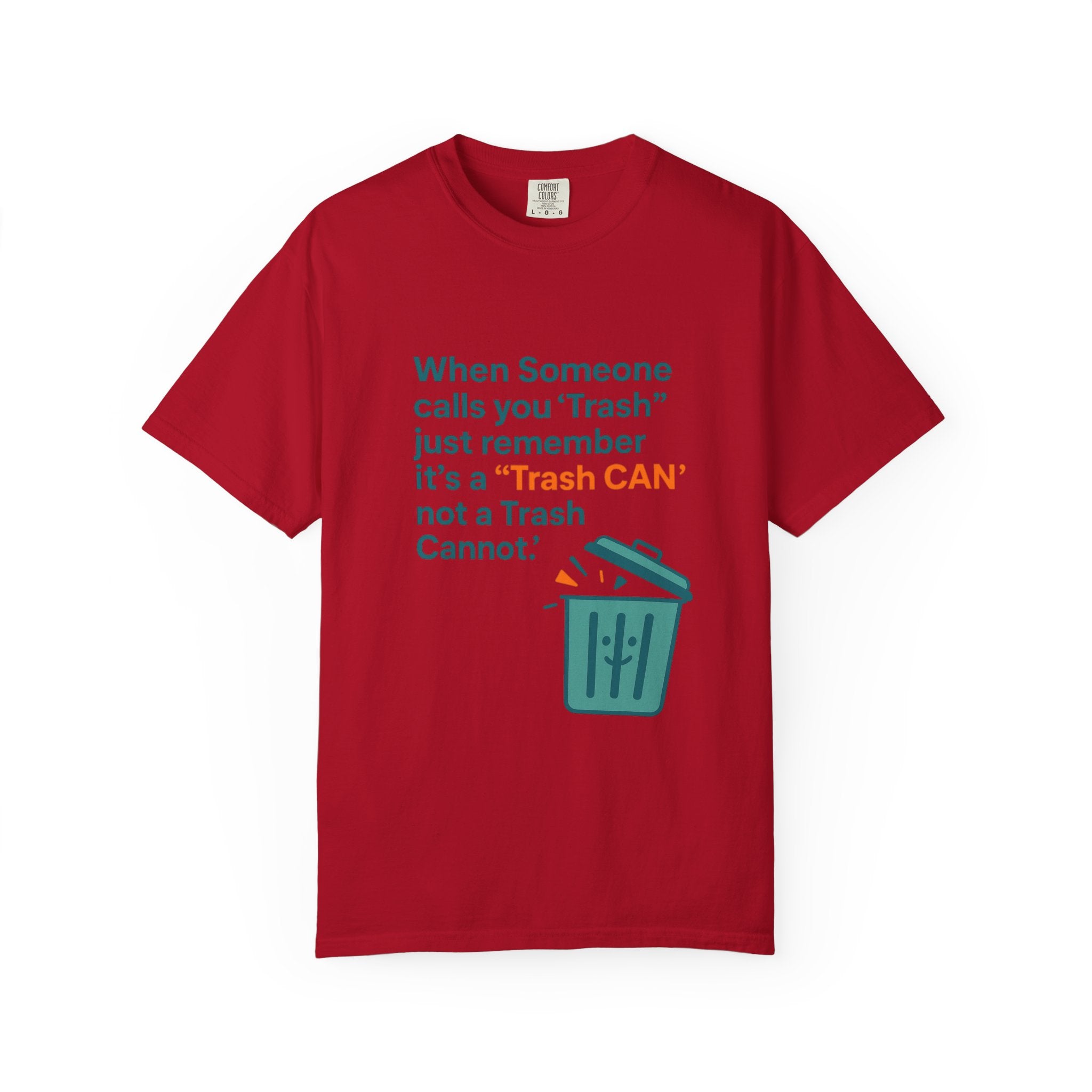 It’s a Trash Can not a trash cannot Unisex Garment-Dyed T-shirt