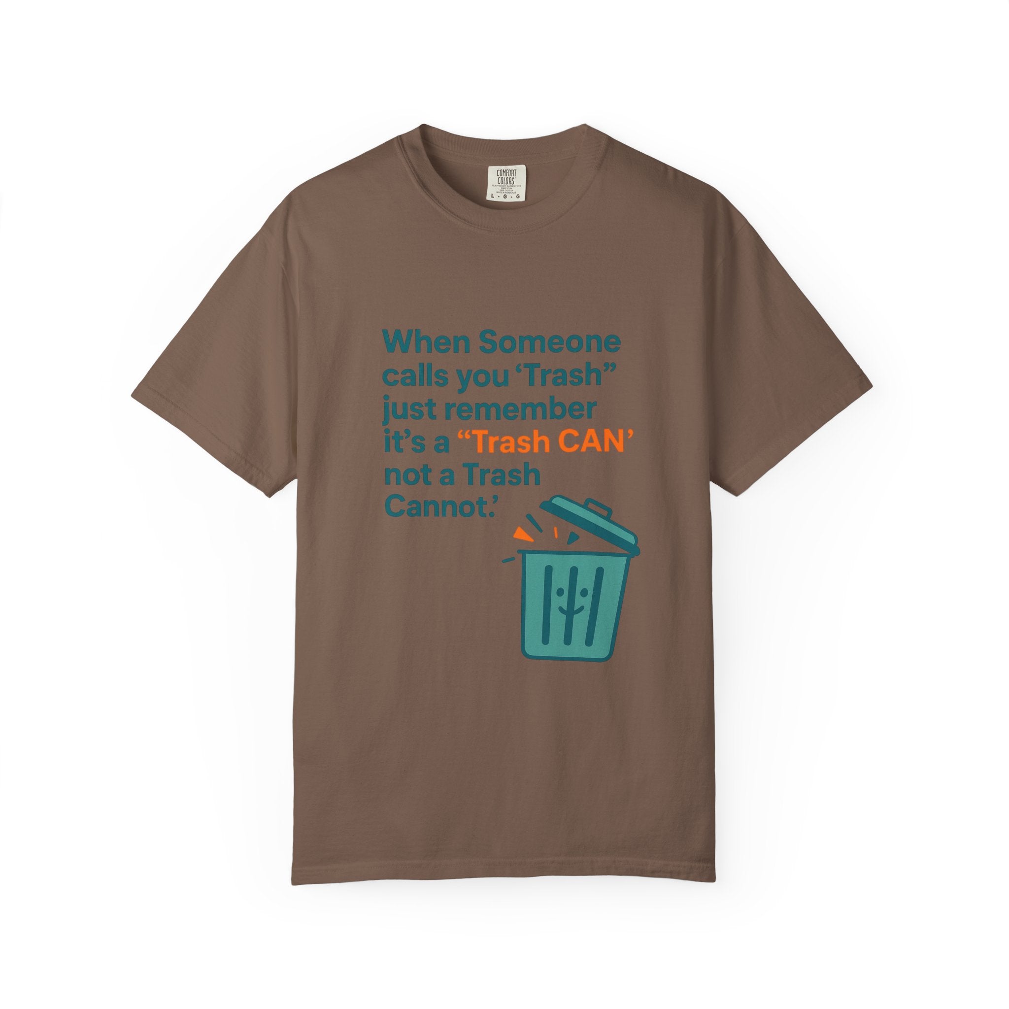 It’s a Trash Can not a trash cannot Unisex Garment-Dyed T-shirt