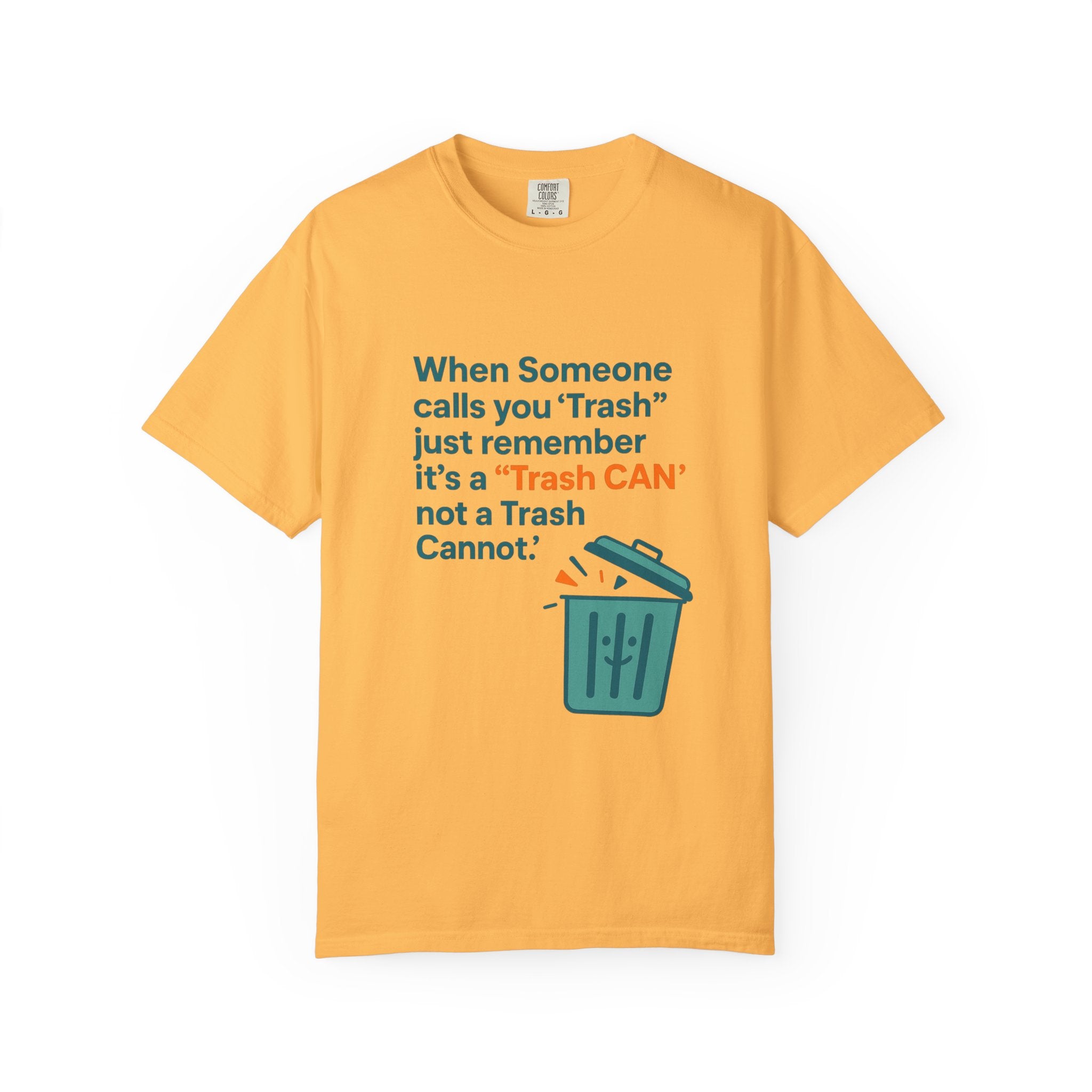 It’s a Trash Can not a trash cannot Unisex Garment-Dyed T-shirt