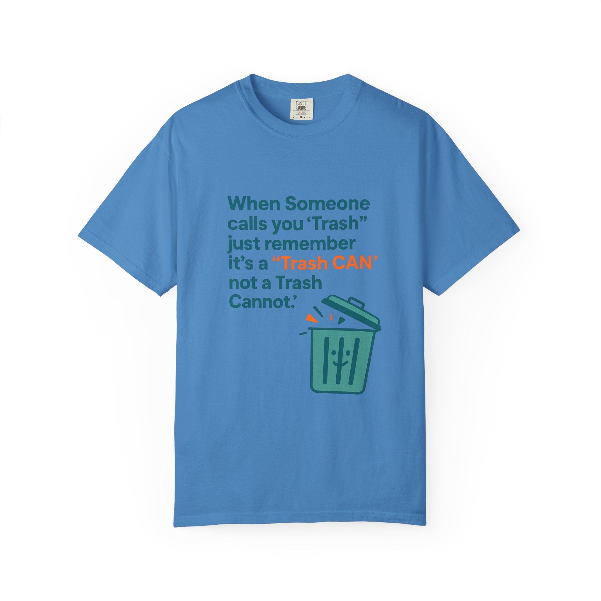 It’s a Trash Can not a trash cannot Unisex Garment-Dyed T-shirt