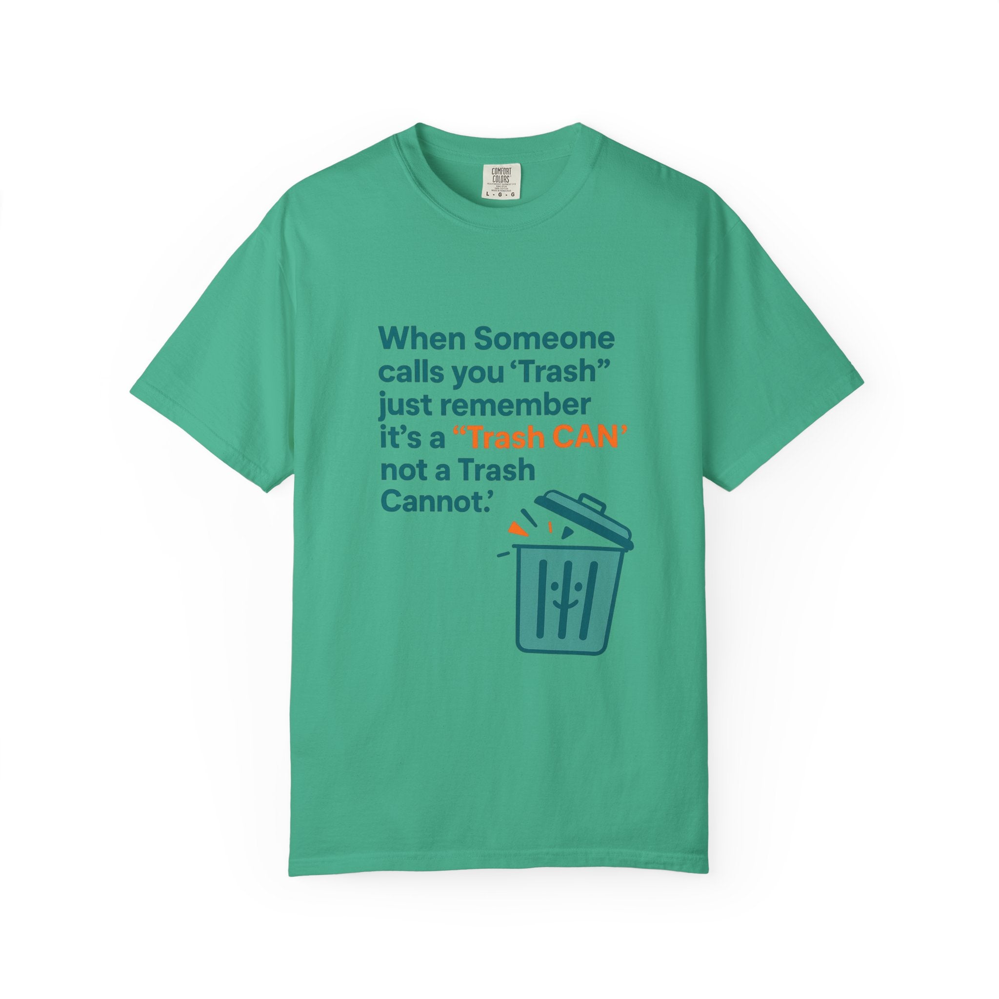 It’s a Trash Can not a trash cannot Unisex Garment-Dyed T-shirt