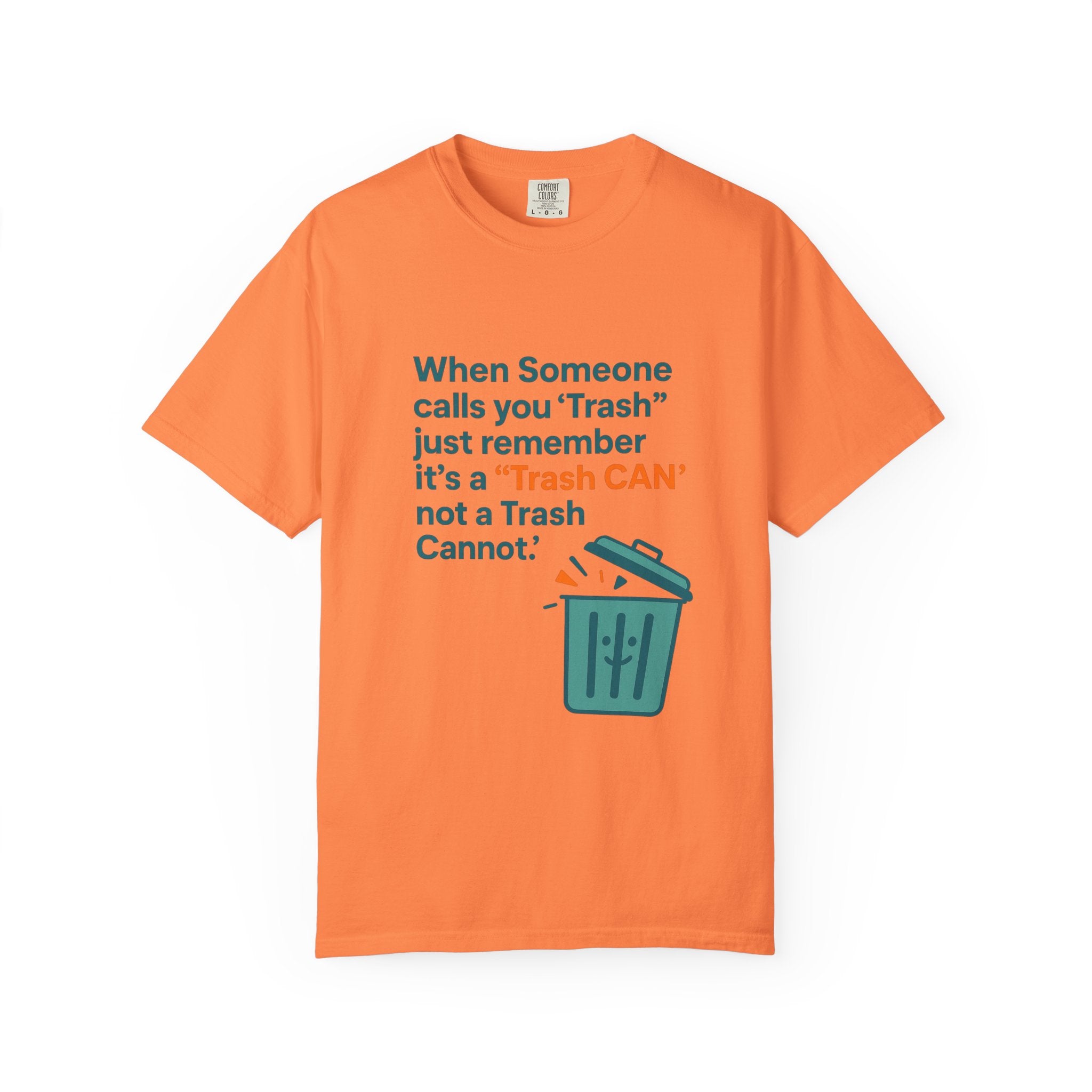 It’s a Trash Can not a trash cannot Unisex Garment-Dyed T-shirt