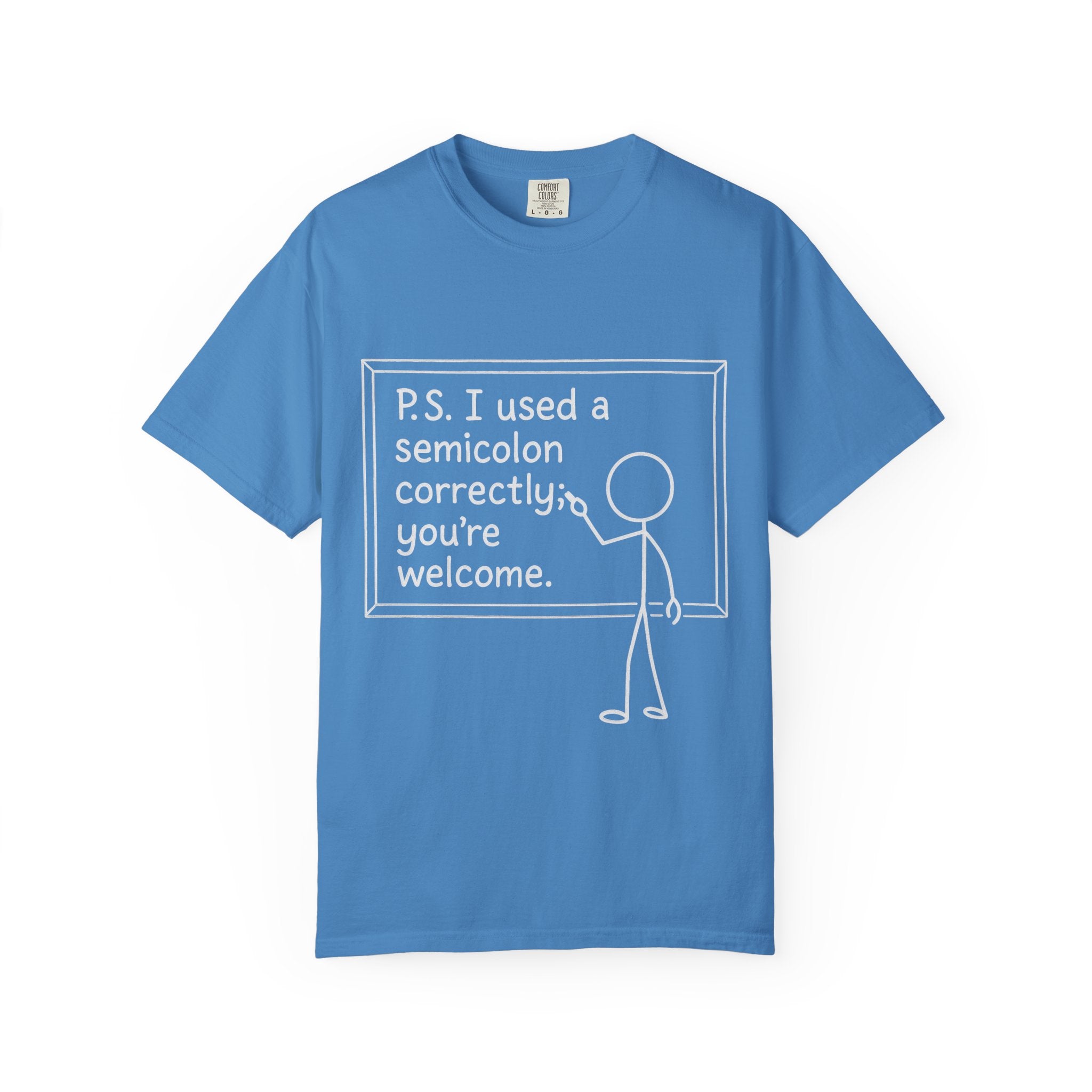 I use a Semicolon correctly Unisex Garment-Dyed T-shirt