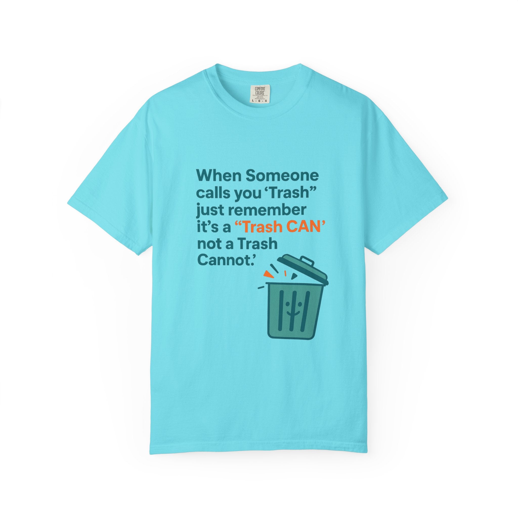 It’s a Trash Can not a trash cannot Unisex Garment-Dyed T-shirt